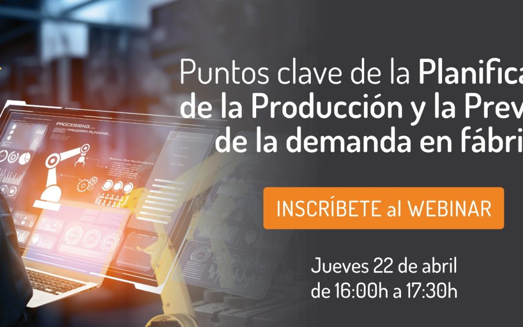 Webinar “Puntos clave de la Planificación de la Producción y la Previsión de la demanda en fábrica»